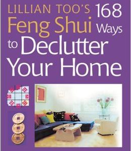 Lillian Too - 168 Feng Shui Ways to Declutter your Home