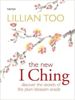 Lillian Too's The New I Ching - Discover the Secrets of the Plum